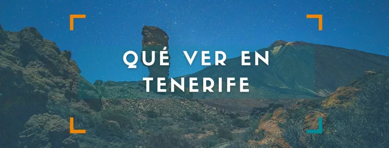 Qué ver y hacer en Tenerife en 3, 4 ó 5 días